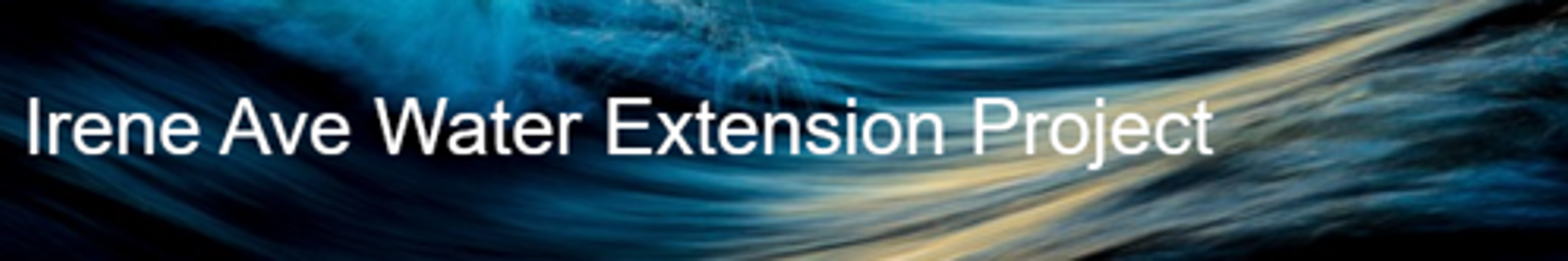 Linda/Irene Ave Water Extension Banner